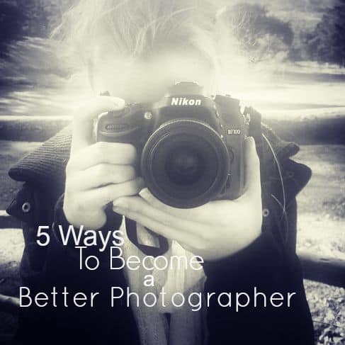 5 Ways To Become a Better Photographer
